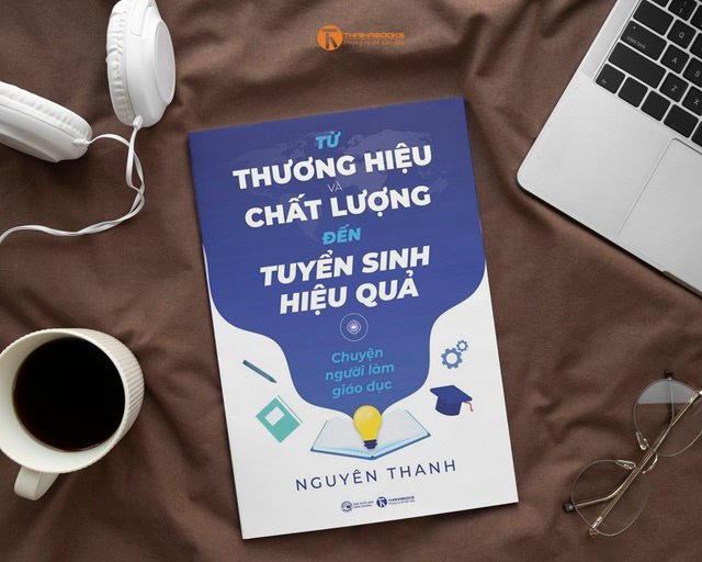 Từ thương hiệu và chất lượng đến hiệu quả tuyển sinh