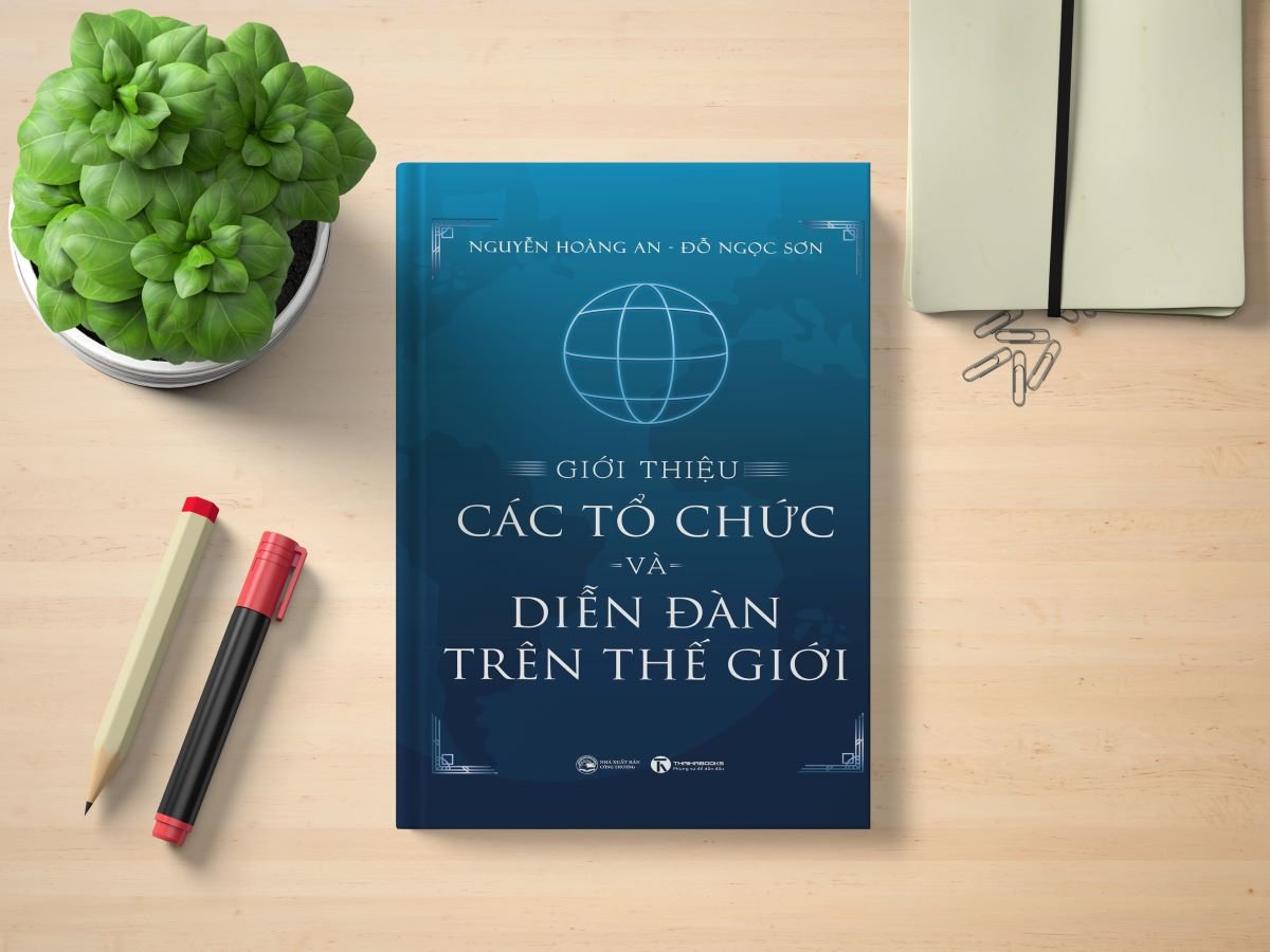 Sách mới: “Giới thiệu các tổ chức và diễn đàn trên thế giới”
